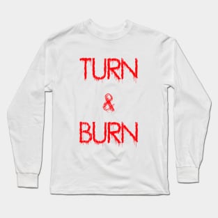 Turn and Burn Long Sleeve T-Shirt